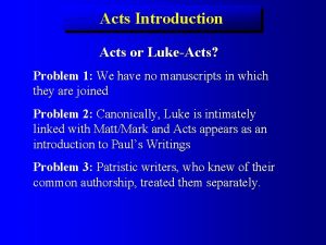 Acts Introduction Acts or LukeActs Problem 1 We