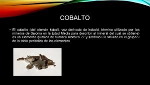 COBALTO El cobalto del alemn kobalt voz derivada