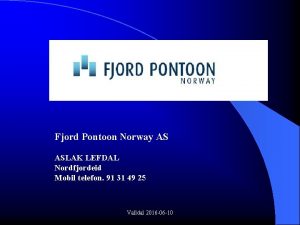 Fjord Pontoon Norway AS ASLAK LEFDAL Nordfjordeid Mobil