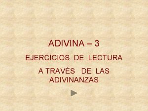 ADIVINA 3 EJERCICIOS DE LECTURA A TRAVS DE