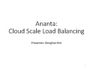 Ananta Cloud Scale Load Balancing Presenter Donghwi Kim