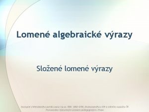 Lomen algebraick vrazy Sloen lomen vrazy Dostupn z