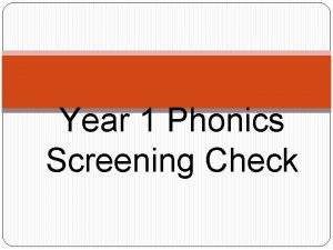 Year 1 Phonics Screening Check q Children have