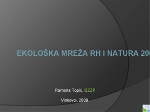 EKOLOKA MREA RH I NATURA 200 Ramona Topi