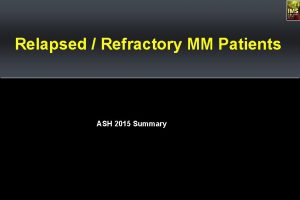 Relapsed Refractory MM Patients ASH 2015 Summary ELOQUENT2