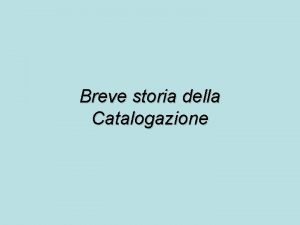 Breve storia della Catalogazione Antichi stati italiani Granducato