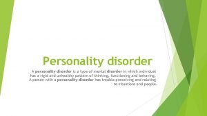 Personality disorder A personality disorder is a type