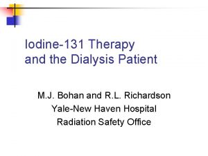 Iodine131 Therapy and the Dialysis Patient M J