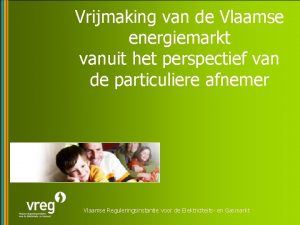 Vrijmaking van de Vlaamse energiemarkt vanuit het perspectief