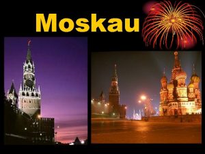 Moskau Moskau ist eine sehr alte Stadt Es