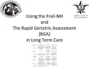 Using the FrailNH and The Rapid Geriatric Assessment