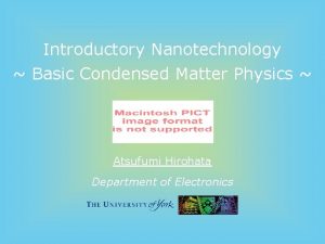 Introductory Nanotechnology Basic Condensed Matter Physics Atsufumi Hirohata
