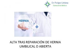 ALTA TRAS REPARACIN DE HERNIA UMBILICAL O ABIERTA