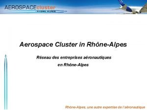 Aerospace Cluster in RhneAlpes Rseau des entreprises aronautiques