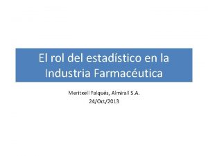 El rol del estadstico en la Industria Farmacutica