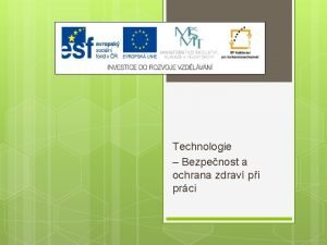 Technologie Bezpenost a ochrana zdrav pi prci Vukov