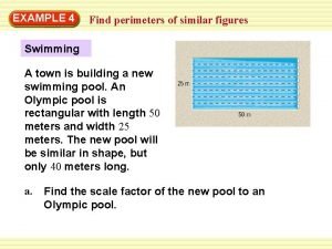 EXAMPLE 4 Find perimeters of similar figures Swimming