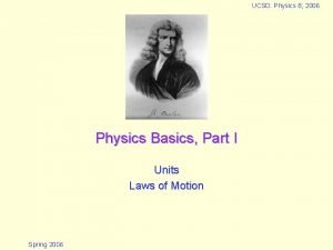 UCSD Physics 8 2006 Physics Basics Part I