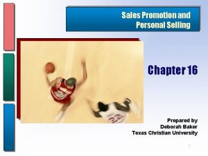Sales Promotion and Personal Selling Chapter 16 Prepared