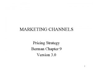 MARKETING CHANNELS Pricing Strategy Berman Chapter 9 Version