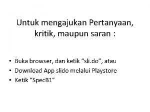 Untuk mengajukan Pertanyaan kritik maupun saran Buka browser