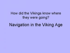 How did the vikings know where they were going