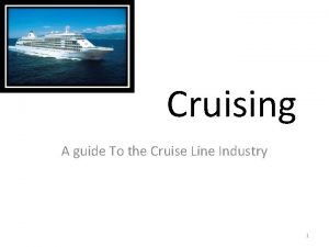 Cruising A guide To the Cruise Line Industry