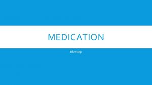 MEDICATION Bluestep ENTERING MEDICATIONS PRESCRIBED Hit Select Resident