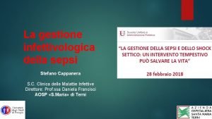 La gestione infettivologica della sepsi Stefano Cappanera S