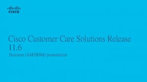 Cisco customer care solutions for contact centers