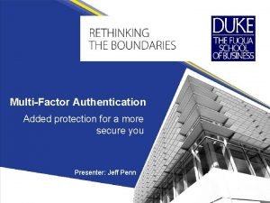 MultiFactor Authentication Added protection for a more secure