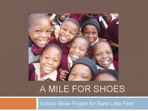A MILE FOR SHOES School Shoe Project for