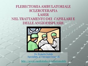 FLEBECTOMIA AMBULATORIALE SCLEROTERAPIA LASER NEL TRATTAMENTO DEI CAPILLARI