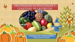 PROPIEDADES NUTRICIONALES Y CURATIVAS DE LAS FRUTAS ELABORADO