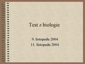 Test z biologie 9 listopadu 2004 11 listopadu