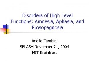 Disorders of High Level Functions Amnesia Aphasia and