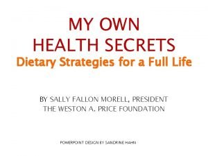 MY OWN HEALTH SECRETS Dietary Strategies for a