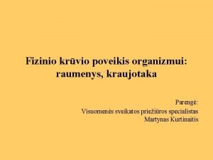 Fizinio krvio poveikis organizmui raumenys kraujotaka Pareng Visuomens