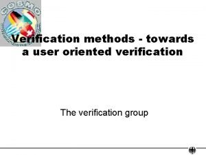 Verification methods towards a user oriented verification The