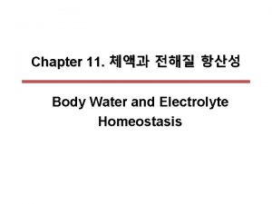 Chapter 11 Body Water and Electrolyte Homeostasis Body