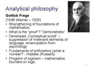 Analytical philosophy Gottlob Frege 1848 Wismar 1925 Strengthening