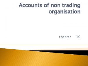 What do you mean by non trading organisation