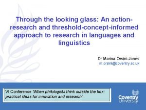 Through the looking glass An actionresearch and thresholdconceptinformed