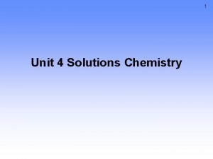 1 Unit 4 Solutions Chemistry Solutions Why does