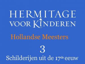 Hollandse Meesters 3 Schilderijen uit de 17 de