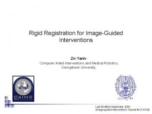 Rigid Registration for ImageGuided Interventions Ziv Yaniv Computer