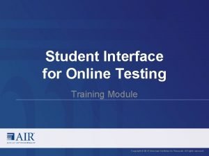 Student Interface for Online Testing Training Module Copyright