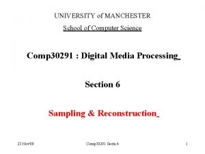 UNIVERSITY of MANCHESTER School of Computer Science Comp