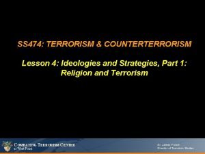 SS 474 TERRORISM COUNTERTERRORISM Lesson 4 Ideologies and