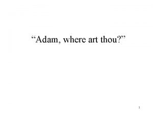Adam where art thou